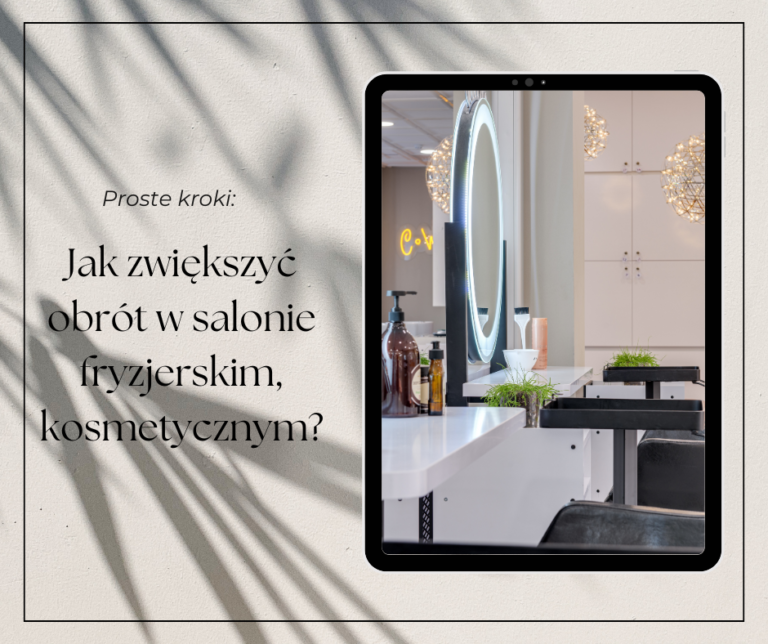 Jak zwiększyć obrót w salonie fryzjerskim, kosmetycznym?